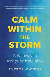 Calm Within the Storm: A Pathway to Everyday Resiliency