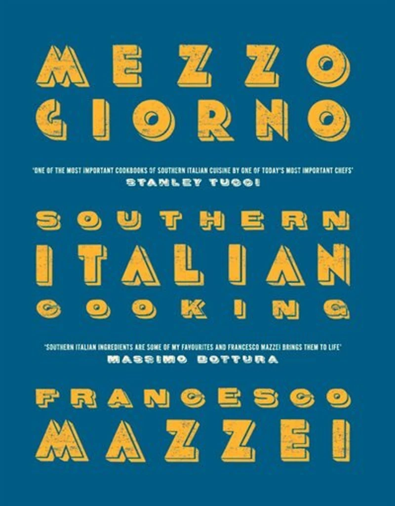 Mezzogiorno: Francesco Mazzei Recipes From Southern Italy