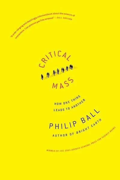 Critical Mass: How One Thing Leads To Another