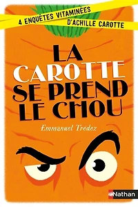 La Carotte se prend le chou: 4 enquêtes vitaminées d'Achille