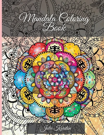 Mandala Coloring Book: Perfect For Woman And Men Most Beautiful Mandalas For Relaxation 100 Mandalas For Colouring