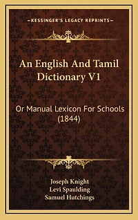 An English And Tamil Dictionary V1: Or Manual Lexicon For Schools (1844)