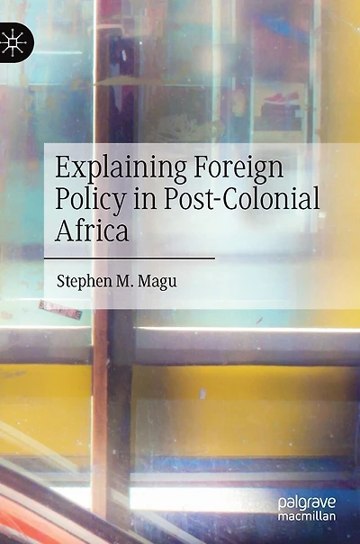 Explaining Foreign Policy Post-colonial Africa