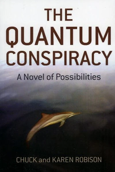 The Quantum Conspiracy: A Novel of Possibilities