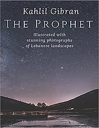 The Prophet: An Illustrated Edition Of Kahlil Gibran's Masterpiece