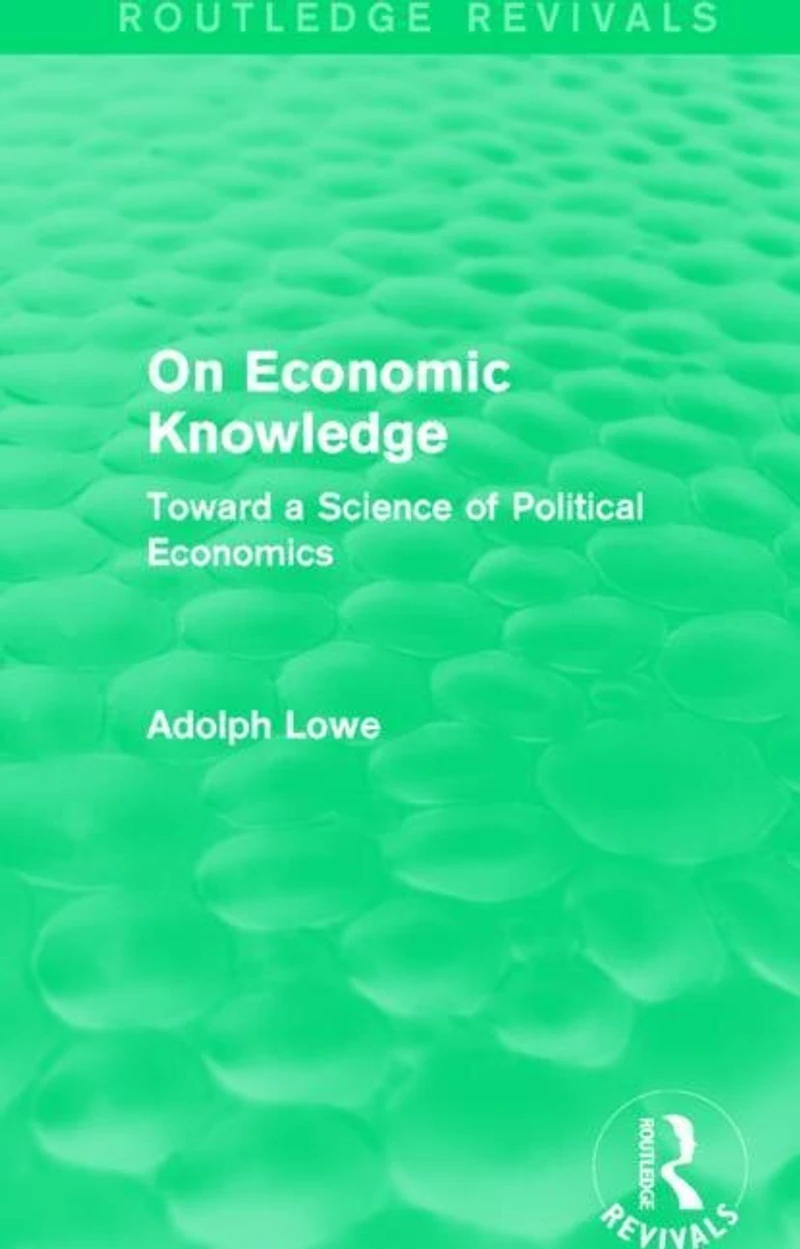 On Economic Knowledge: Toward A Science Of Political Economics