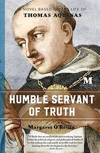 Humble Servant of Truth: A Novel Based on the Life of Thomas Aquinas