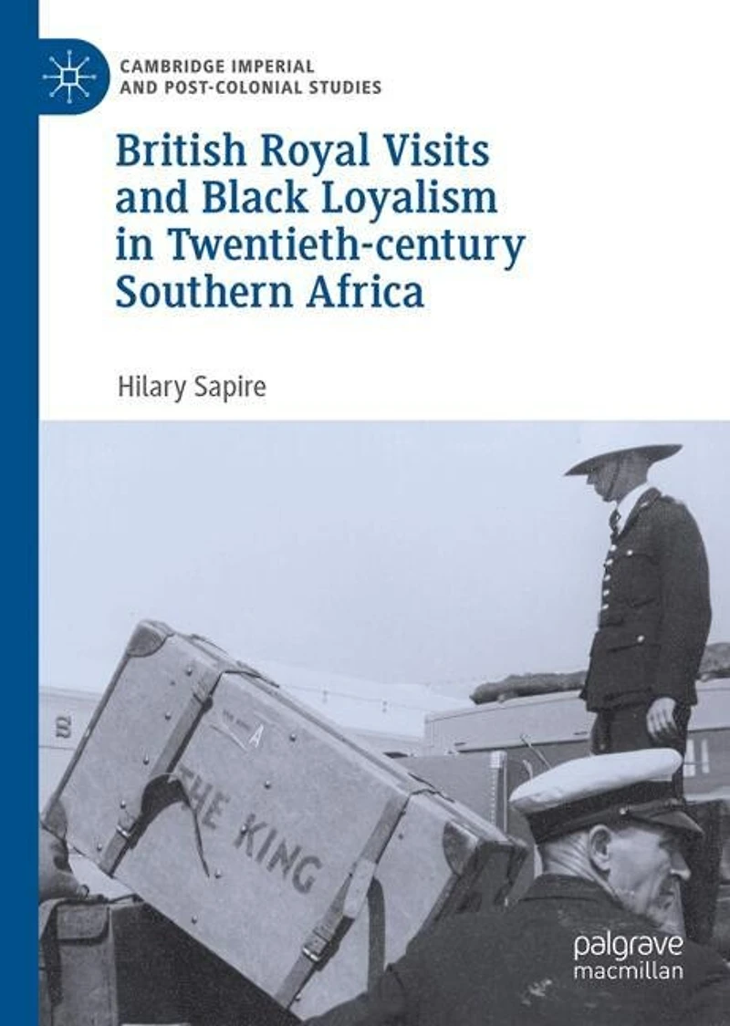 British Royal Visits and Black Loyalism Twentieth-century Southern Africa
