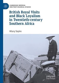British Royal Visits and Black Loyalism Twentieth-century Southern Africa