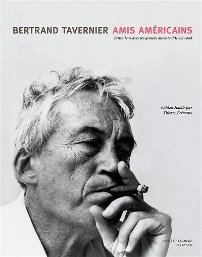 Amis américains: entretiens avec les grands auteurs d'Hollywood