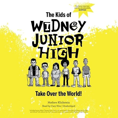 the Kids of Widney Junior High Take Over World! Lib/E