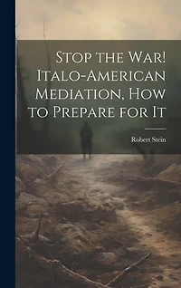 Stop the war! Italo-American Mediation