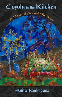 Coyota the Kitchen: A Memoir of New and Old Mexico