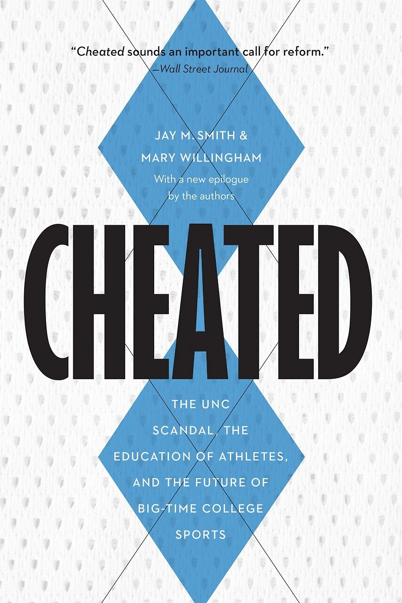 Cheated: the UNC Scandal, Education of Athletes, and Future Big-Time College Sports