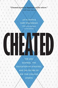 Cheated: the UNC Scandal, Education of Athletes, and Future Big-Time College Sports