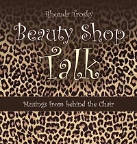Beauty Shop Talk: Musings From Behind The Chair