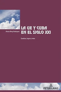 La UE y Cuba en el siglo XXI: Cambios, logros retos