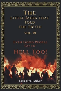 the Little Book that Told Truth Vol. 01: Even Good People Go to Hell Too!