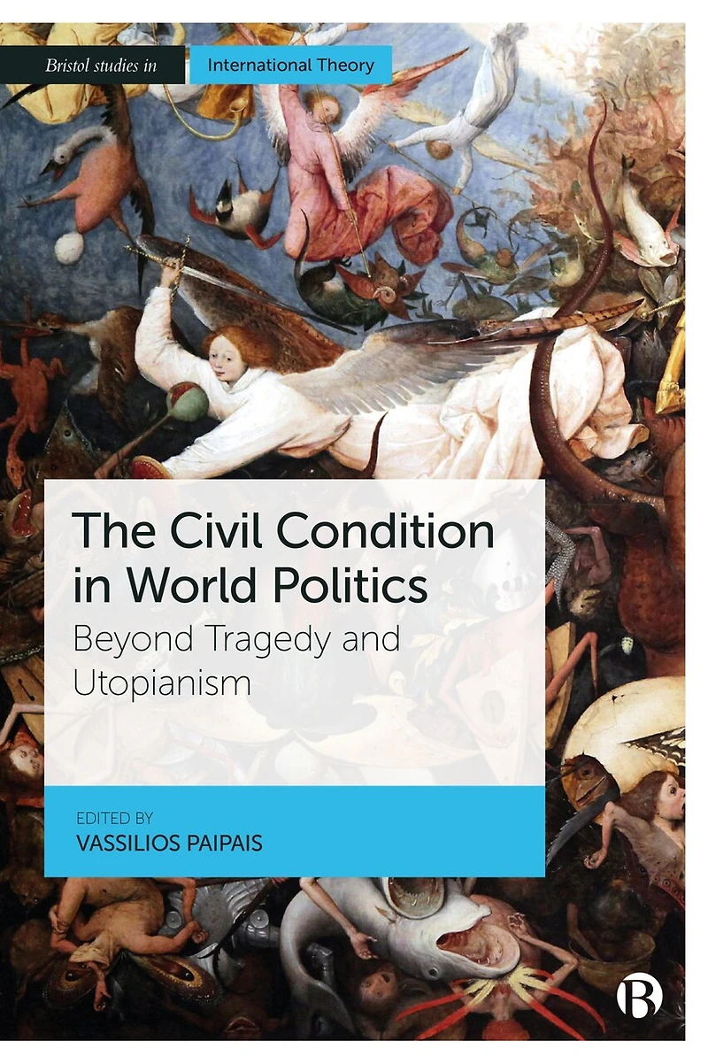 The Civil Condition World Politics: Beyond Tragedy and Utopianism