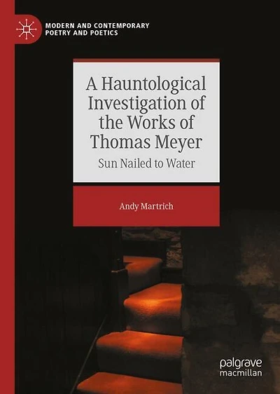 A Hauntological Investigation of the Works Thomas Meyer: Sun Nailed to Water