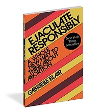 Ejaculate Responsibly: A Whole New Way to Think About Abortion