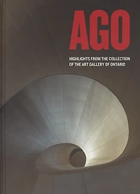 AGO: Highlights from the collection of the Art Gallery of Ontario