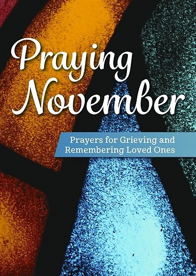 Praying November: Prayers for Grieving and Remembering Loved Ones