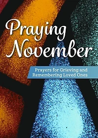 Praying November: Prayers for Grieving and Remembering Loved Ones
