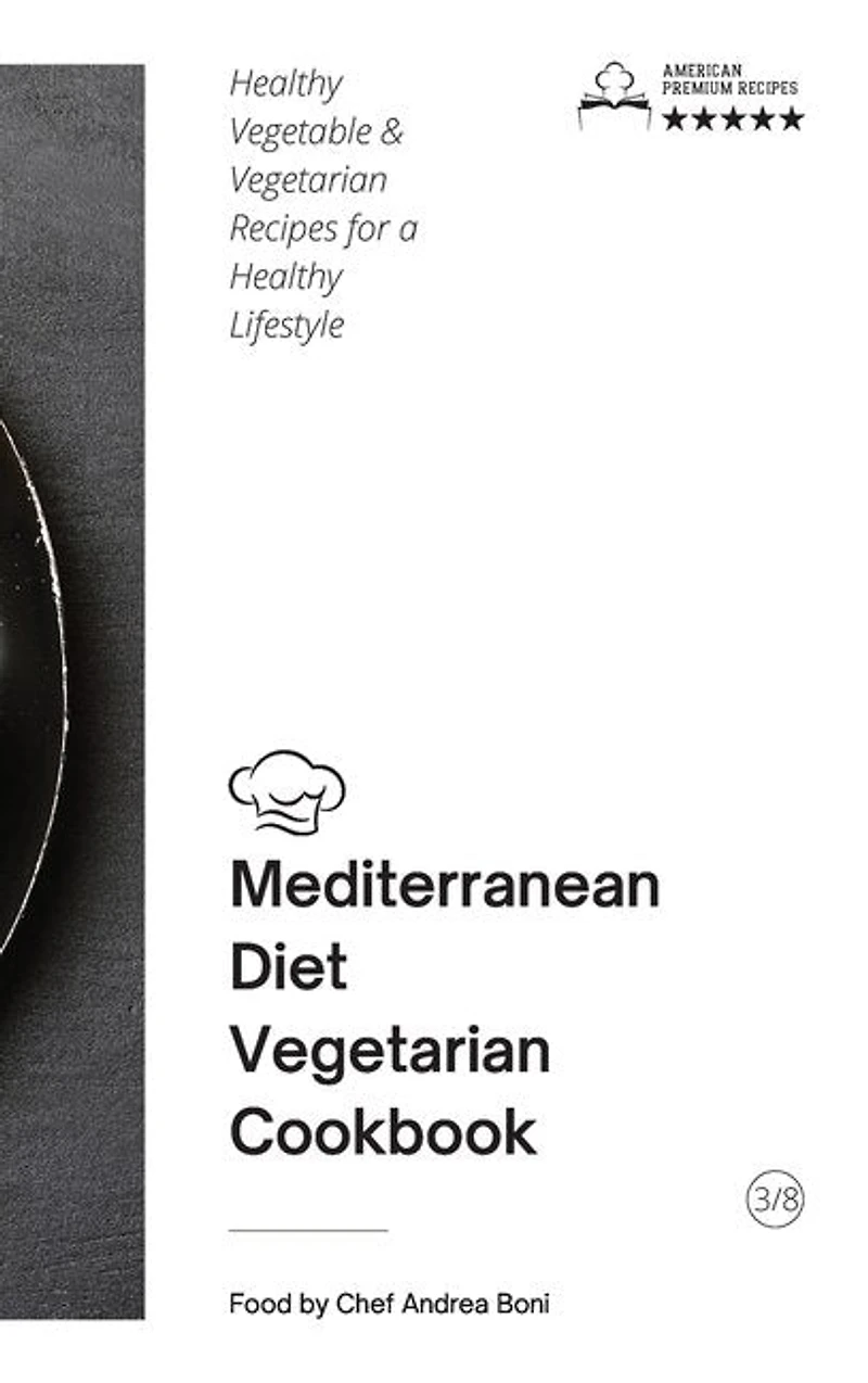 Mediterranean Diet - Vegetarian Cookbook: Healthy Vegetable And Vegetarian Recipes For A Healthy Lifestyle