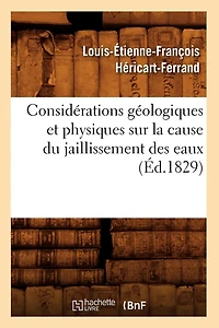 Considérations Géologiques Et Physiques Sur La Cause Du Jaillissement Des Eaux (Éd.1829)