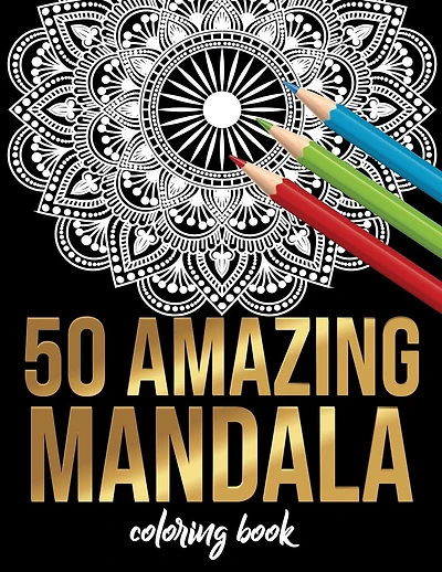 50 Amazing Mandala Coloring book: 50 Different MANDALAS Adult Coloring Book Friendly Relaxing & Creative Art Activities on High-Quality (Mandala Coloring Book for Adults)