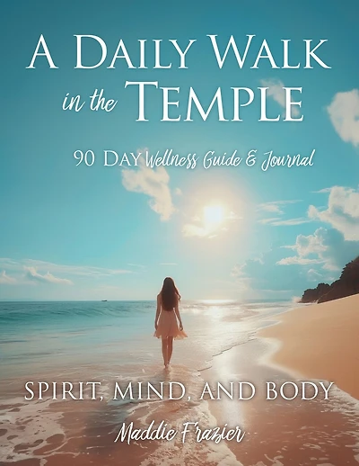 A Daily Walk in the Temple: 90 Day Wellness Guide & Journal