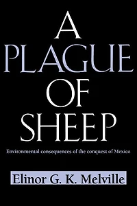 A Plague of Sheep: Environmental Consequences the Conquest Mexico
