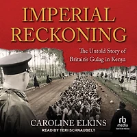 Imperial Reckoning: The Untold Story of Britain's Gulag Kenya