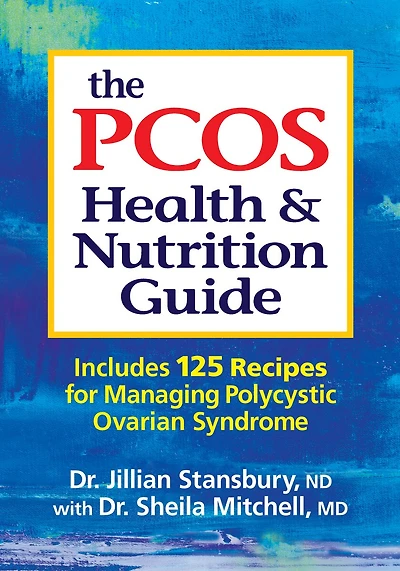 The PCOS Health and Nutrition Guide: Includes 125 Recipes for Managing Polycystic Ovarian Syndrome