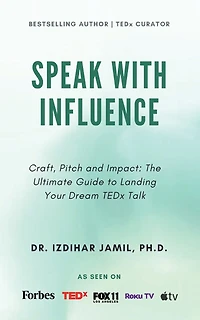 Speak With Influence. Craft, Pitch and Impact: Craft, Pitch and Impact: The Ultimate Guide to Landing Your Dream TEDx Talk