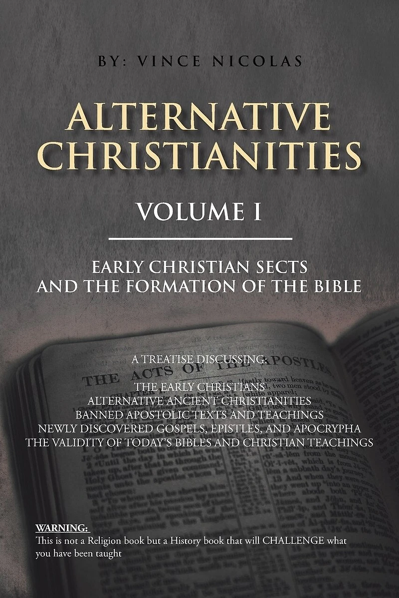 Alternative Christianities Volume I: Early Christian sects and the Formation of Bible