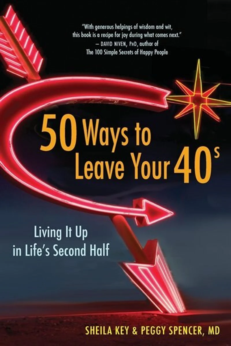 50 Ways to Leave Your 40s: Living It Up Life's Second Half