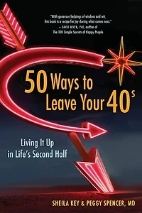 50 Ways to Leave Your 40s: Living It Up Life's Second Half