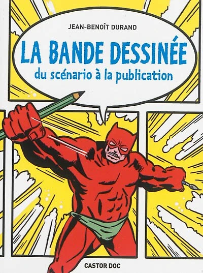 La bande dessinée : du scénario à la publication: du scénario à la publication