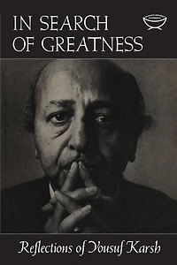Search of Greatness: Reflections Yousuf Karsh