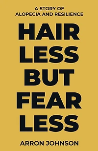 Hairless But Fearless: A Story of Alopecia and Resilience