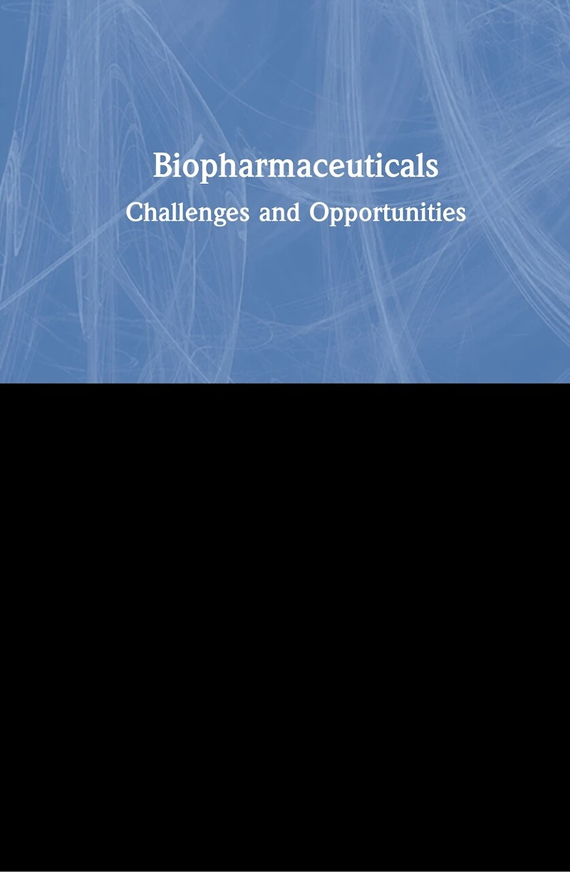 Biopharmaceuticals: Challenges And Opportunities