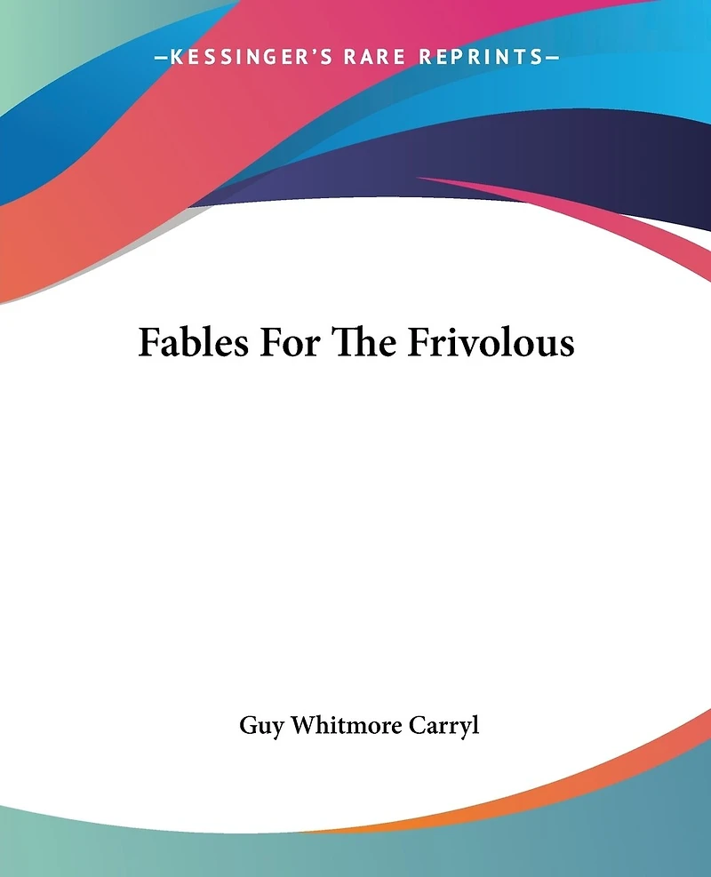 Fables for the Frivolous: (with Apologies to La Fontaine)