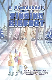 A Grandchild's Guide to Finding Bigfoot