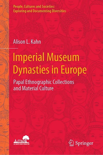 Imperial Museum Dynasties Europe: Papal Ethnographic Collections and Material Culture