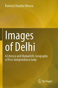 Images of Delhi: A Literary and Humanistic Geography of Post-independence India