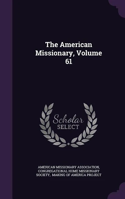 The American Missionary; Volume 61