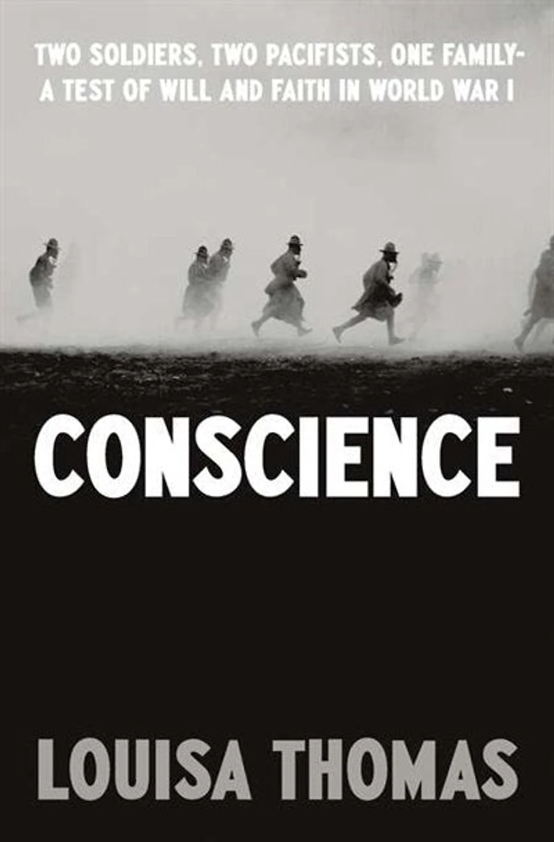 Conscience: Two Soldiers, Pacifists, One Family--a Test Of Will Andfaith World War I