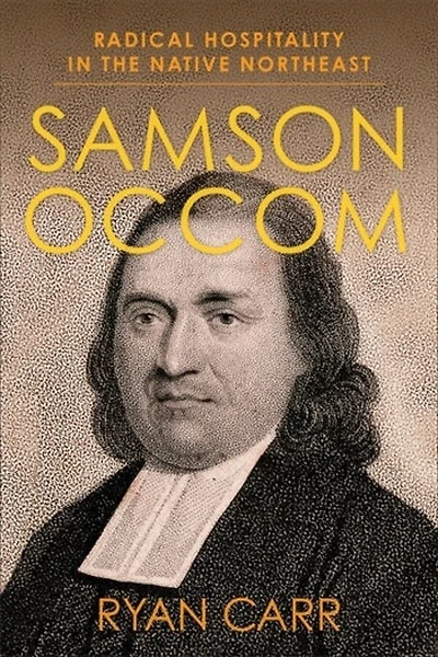 Samson Occom: Radical Hospitality the Native Northeast